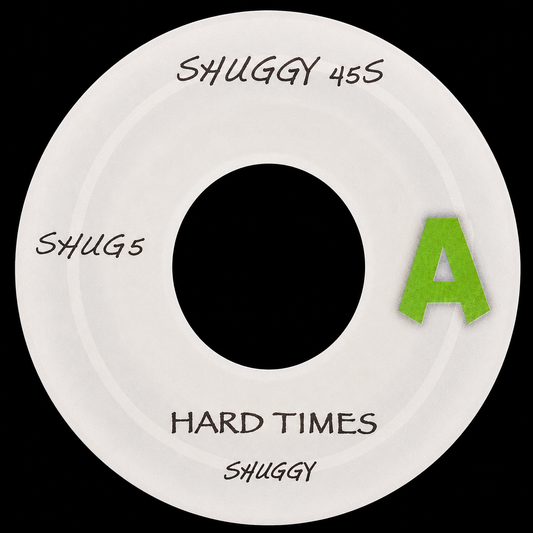 Shuggy 45s – Hard Times